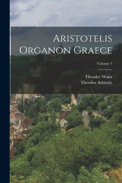 Cover for Theodor Waitz · Aristotelis Organon Graece; Volume 1 (Book) (2022)