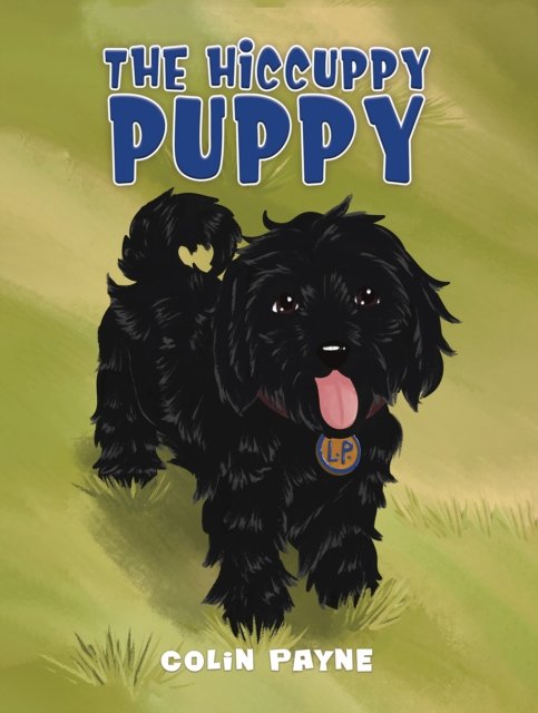 Colin Payne · The Hiccuppy Puppy (Hardcover Book) (2024)