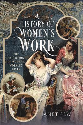 Cover for Janet Few · A History of Women's Work: The Evolution of Women's Working Lives (Hardcover Book) (2025)