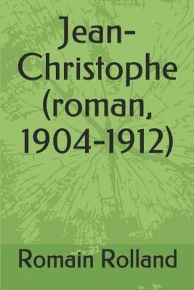 Jean-Christophe - Romain Rolland - Books - Independently Published - 9781073582266 - June 13, 2019
