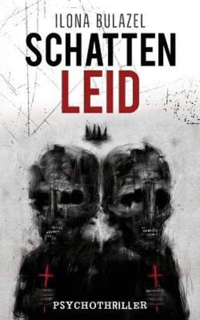 Cover for Ilona Bulazel · Schattenleid : Psychothriller (Paperback Book) (2019)