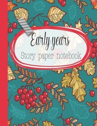 Cover for 365 School days Journals &amp; Planners · Early years story paper notebook (Paperback Book) (2019)