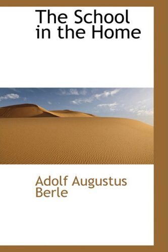 Cover for Adolf Augustus Berle · The School in the Home (Paperback Book) (2009)