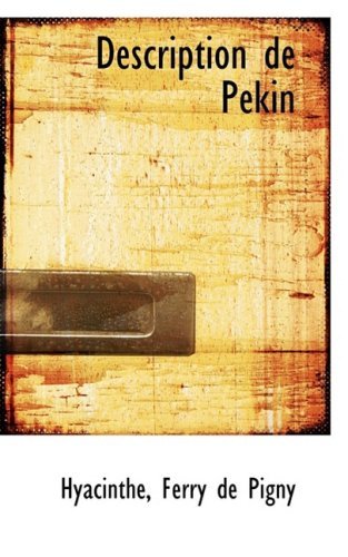 Cover for Hyacinthe Ferry De Pigny · Description De Pékin (Paperback Book) [French edition] (2009)