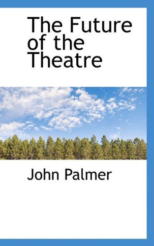 Cover for John Palmer · The Future of the Theatre (Paperback Book) (2009)