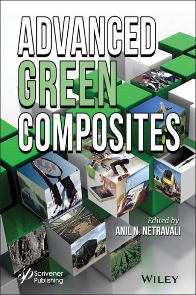 Advanced Green Composites - AN Netravali - Books - John Wiley & Sons Inc - 9781119323266 - October 16, 2018