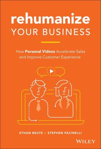 Cover for Ethan Beute · Rehumanize Your Business: How Personal Videos Accelerate Sales and Improve Customer Experience (Hardcover bog) (2019)
