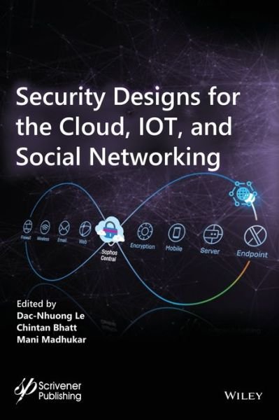 Security Designs for the Cloud, IoT, and Social Networking - DN Le - Kirjat - John Wiley & Sons Inc - 9781119592266 - perjantai 11. lokakuuta 2019