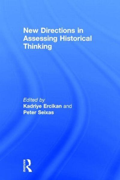 Cover for Kadriye Ercikan · New Directions in Assessing Historical Thinking (Hardcover Book) (2015)