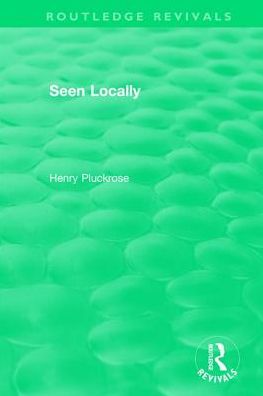 Cover for Henry Pluckrose · Seen Locally - Routledge Revivals (Hardcover Book) (2018)