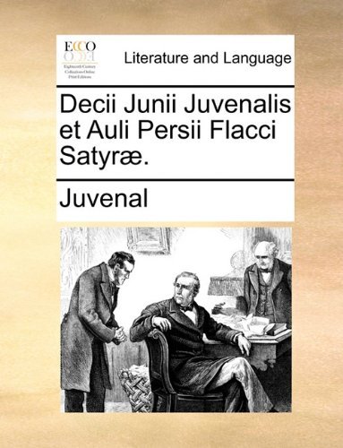 Cover for Juvenal · Decii Junii Juvenalis et Auli Persii Flacci Satyræ. (Taschenbuch) [Latin edition] (2010)