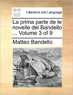 Cover for Matteo Bandello · La Prima Parte De Le Novelle Del Bandello ... Volume 3 of 9 (Paperback Book) (2010)