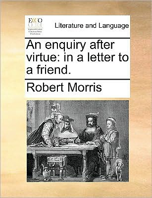 Cover for Robert Morris · An Enquiry After Virtue: in a Letter to a Friend. (Paperback Book) (2010)