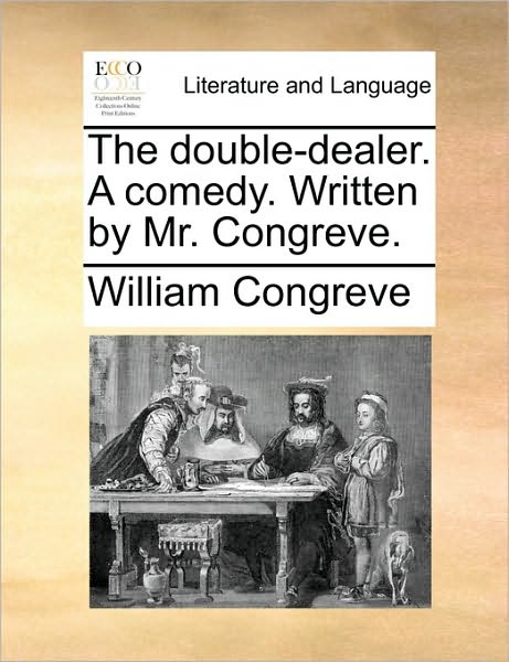 Cover for William Congreve · The Double-dealer. a Comedy. Written by Mr. Congreve. (Paperback Book) (2010)