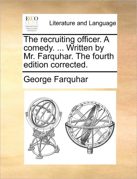 Cover for George Farquhar · The Recruiting Officer. a Comedy. ... Written by Mr. Farquhar. the Fourth Edition Corrected. (Paperback Book) (2010)