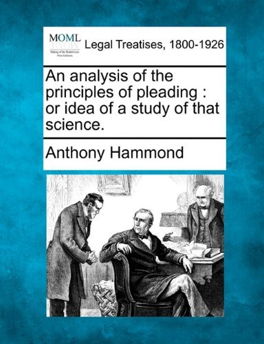 Cover for Anthony Hammond · An Analysis of the Principles of Pleading: or Idea of a Study of That Science. (Paperback Book) (2010)