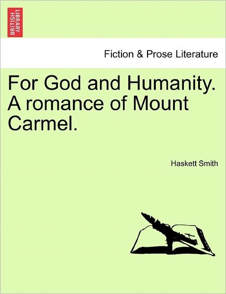 For God and Humanity. a Romance of Mount Carmel. - Haskett Smith - Books - British Library, Historical Print Editio - 9781240904266 - January 10, 2011
