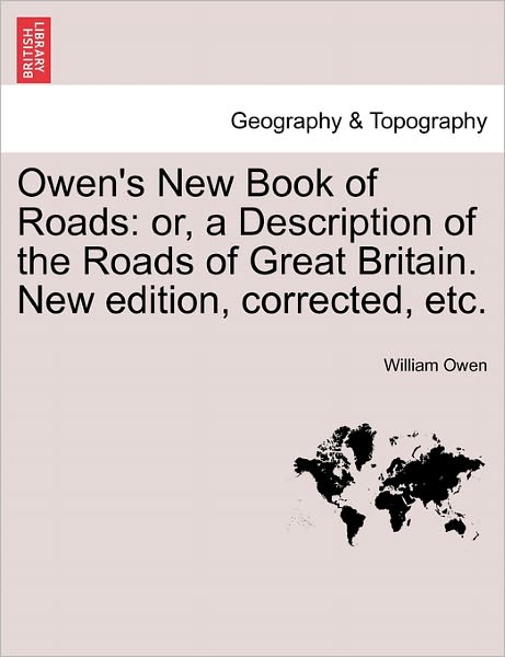 Cover for William Owen · Owen's New Book of Roads: Or, a Description of the Roads of Great Britain. New Edition, Corrected, Etc. (Paperback Book) (2011)