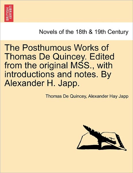 Cover for Thomas De Quincey · The Posthumous Works of Thomas De Quincey. Edited from the Original Mss., with Introductions and Notes. by Alexander H. Japp. (Paperback Book) (2011)