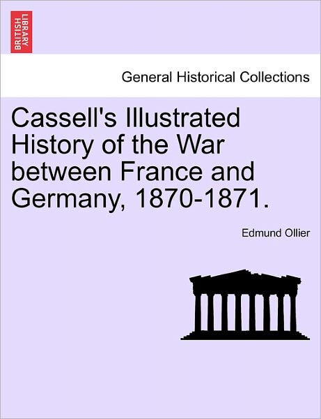 Cover for Edmund Ollier · Cassell's Illustrated History of the War Between France and Germany, 1870-1871. (Paperback Book) (2011)