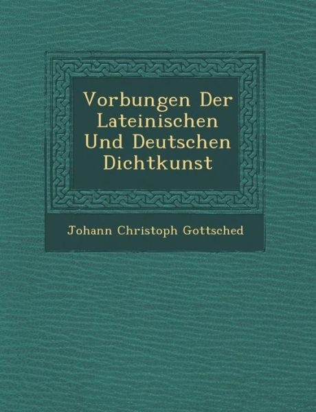 Cover for Johann Christoph Gottsched · Vor Bungen Der Lateinischen Und Deutschen Dichtkunst (Taschenbuch) (2012)