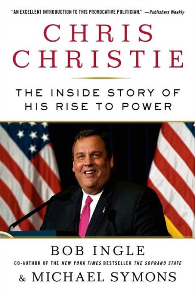 Cover for Bob Ingle · Chris Christie: the Inside Story of His Rise to Power (Paperback Book) (2013)