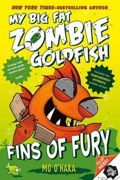 Fins of Fury: My Big Fat Zombie Goldfish - My Big Fat Zombie Goldfish - Mo O'Hara - Kirjat - Square Fish - 9781250073266 - tiistai 1. maaliskuuta 2016