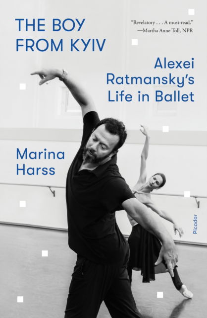 Marina Harss · The Boy from Kyiv: Alexei Ratmansky's Life in Ballet (Paperback Book) (2024)