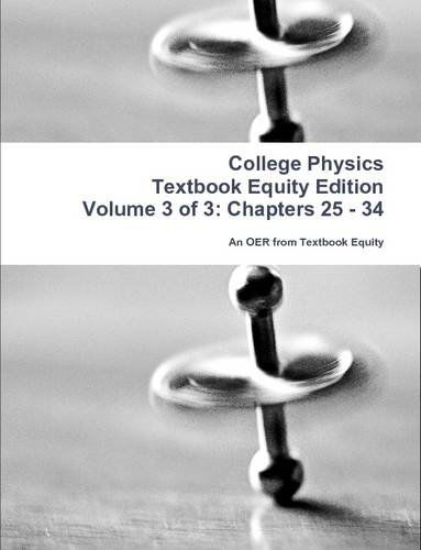 College Physics Textbook Equity Edition Volume 3 of 3: Chapters 25 - 34 - An Oer from Textbook Equity - Books - Lulu.com - 9781304804266 - January 14, 2014