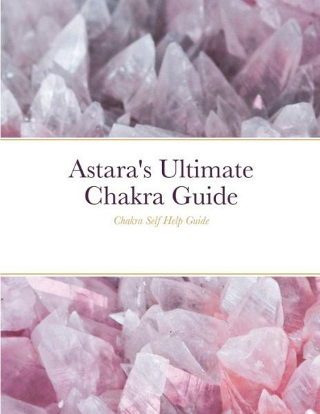 Cover for Astara D'Angel · Astara's Ultimate Chakra Guide (Pocketbok) (2021)