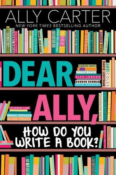 Cover for Ally Carter · Dear Ally, How Do You Write a Book (Innbunden bok) (2019)