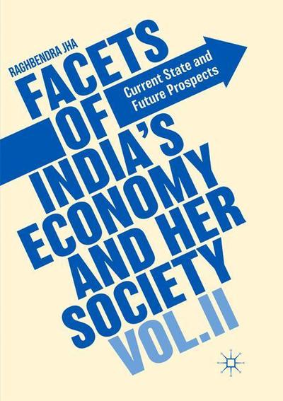 Cover for Raghbendra Jha · Facets of India's Economy and Her Society Volume II: Current State and Future Prospects (Paperback Book) [Softcover reprint of the original 1st ed. 2018 edition] (2019)