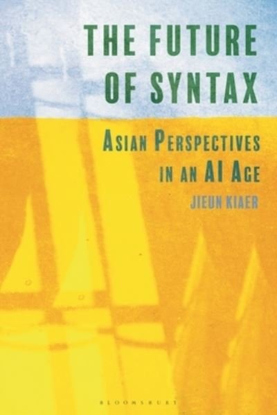 Cover for Jieun Kiaer · The Future of Syntax: Asian Perspectives in an AI Age (Gebundenes Buch) (2023)