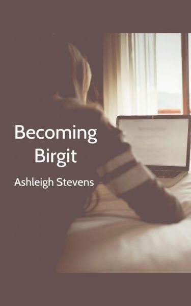 Cover for Ashleigh Stevens · Becoming Birgit (Paperback Book) (2020)