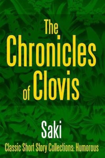 The Chronicles of Clovis - Saki - Books - Lulu.com - 9781387131266 - August 4, 2017