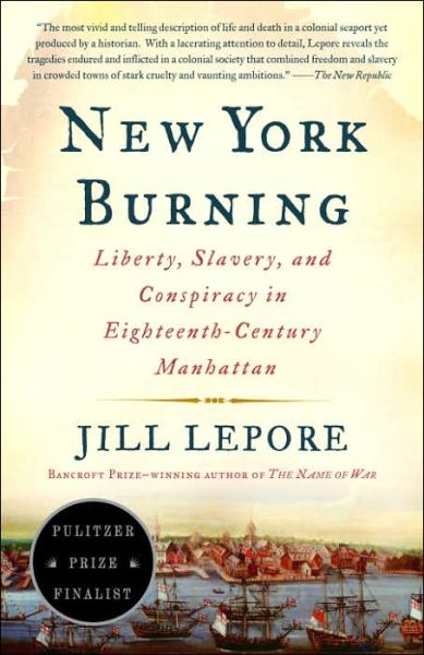 Cover for Jill Lepore · New York Burning: Liberty, Slavery, and Conspiracy in Eighteenth-century Manhattan (Paperback Book) [Reprint edition] (2006)