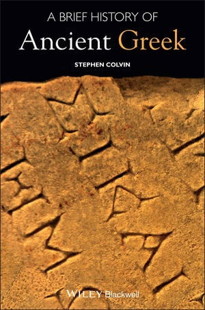 A Brief History of Ancient Greek - Wiley Brief Histories of the Ancient World - Colvin, Stephen (University College London, UK) - Boeken - John Wiley and Sons Ltd - 9781405149266 - 13 februari 2025