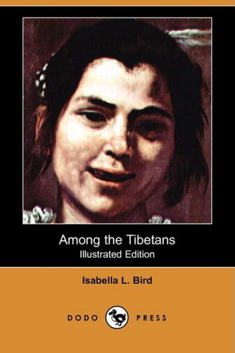 Cover for Isabella Lucy Bird · Among the Tibetans (Illustrated Edition) (Dodo Press) (Paperback Book) [Illustrated, Ill edition] (2008)