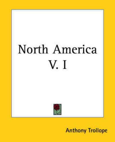Cover for Anthony Trollope · North America V. I (Paperback Book) (2004)