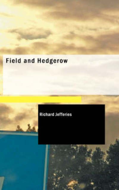 Cover for Richard Jefferies · Field and Hedgerow (Paperback Book) (2008)