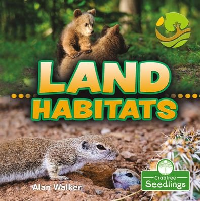 Land Habitats - Alan Walker - Bøger - CRABTREE SEEDLINGS - 9781427130266 - 2021