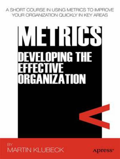 Metrics: How to Improve Key Business Results - Martin Klubeck - Books - Springer-Verlag Berlin and Heidelberg Gm - 9781430237266 - December 12, 2011