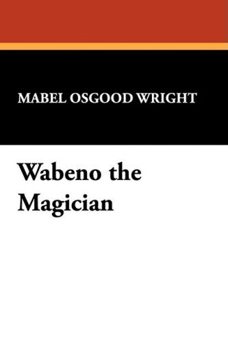 Cover for Mabel Osgood Wright · Wabeno the Magician (Hardcover Book) (2024)