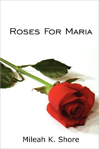 Cover for Mileah K. Shore · Roses for Maria (Paperback Book) (2008)