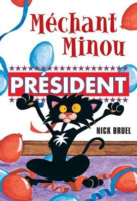 Cover for Nick Bruel · Méchant Minou, président (Book) (2014)