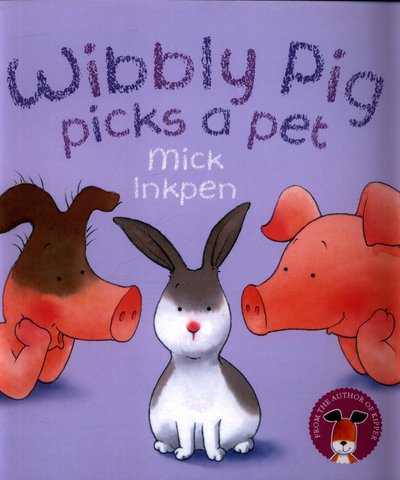 Cover for Mick Inkpen · Wibbly Pig Picks a Pet - Wibbly Pig (Paperback Bog) (2018)