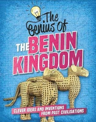 Cover for Sonya Newland · The Genius of: The Benin Kingdom: Clever Ideas and Inventions from Past Civilisations - The Genius of (Paperback Bog) (2020)