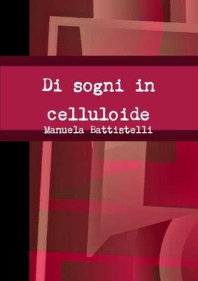 Cover for Manuela Battistelli · Di Sogni in Celluloide (Book) (2011)