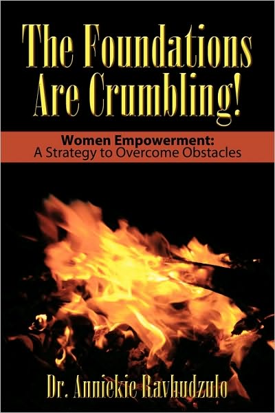 Cover for Anniekie Ravhudzulo · The Foundations Are Crumbling!: Women Empowerment: a Strategy to Overcome Obstacles (Paperback Book) (2010)