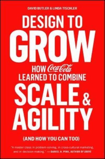 Cover for David Butler · Design to Grow How Coca-Cola Learned to Combine Scale and Agility (Paperback Bog) (2016)